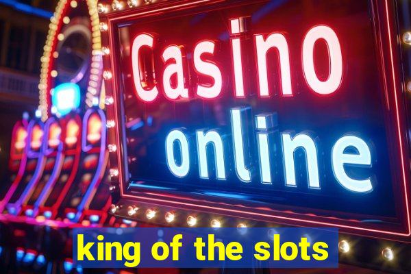 king of the slots